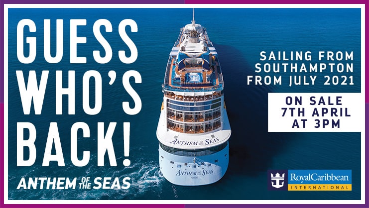 Anthem of the Seas, Summer 2021 UK Cruises On Sale 7 April - Cruise365
