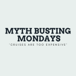 Myth Busting Monday – ‘I can’t afford a cruise’