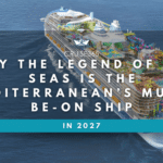 Why the Legend of the Seas Is the Mediterranean’s Must-Be-On Ship in 2027