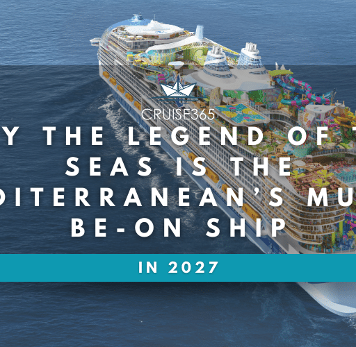 Why the Legend of the Seas Is the Mediterranean’s Must-Be-On Ship in 2027