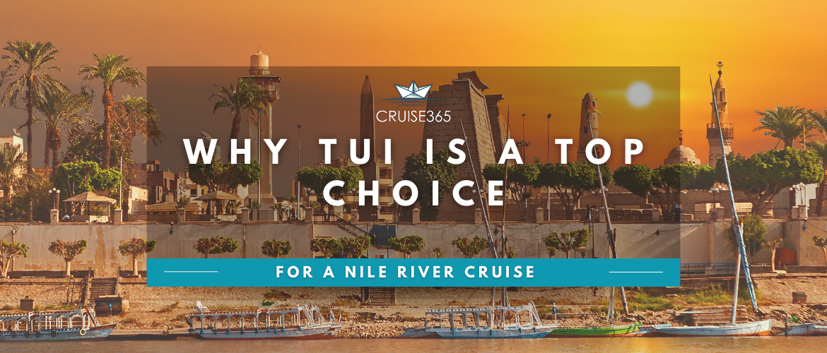 Why TUI Is a Top Choice for a Nile River Cruise
