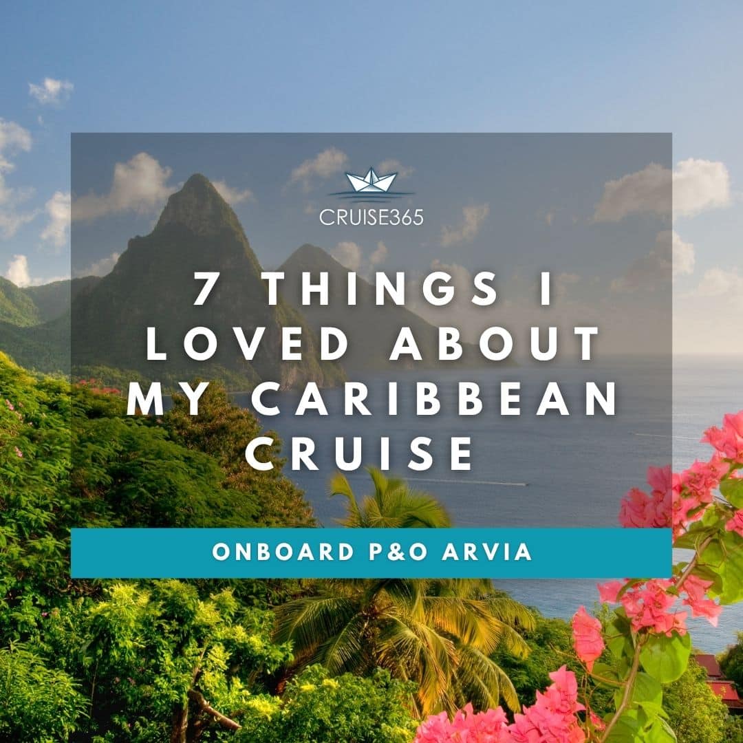 7 Things I Loved About My P&O Arvia Caribbean Cruise